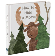 Load image into Gallery viewer, “How to Hide a Moose” Board Book