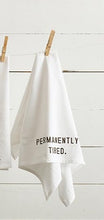 Load image into Gallery viewer, Permanently Tired Flour Sack Towel