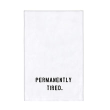 Load image into Gallery viewer, Permanently Tired Flour Sack Towel