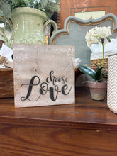 Load image into Gallery viewer, Choose Love Wooden Sign