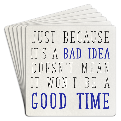 Paper Coaster 6pk Bad idea good time