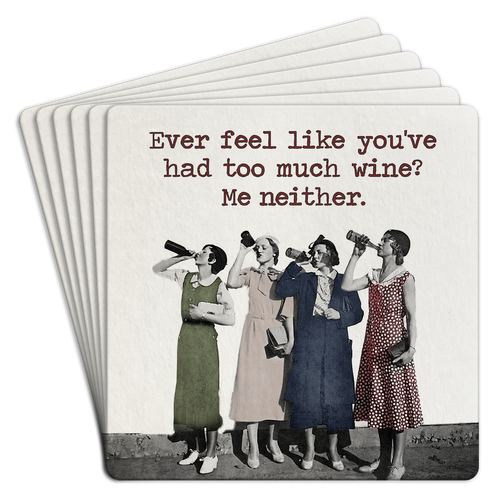 Ever Feel Like You 've Had Too Much Wine Paper Coaster 6pk