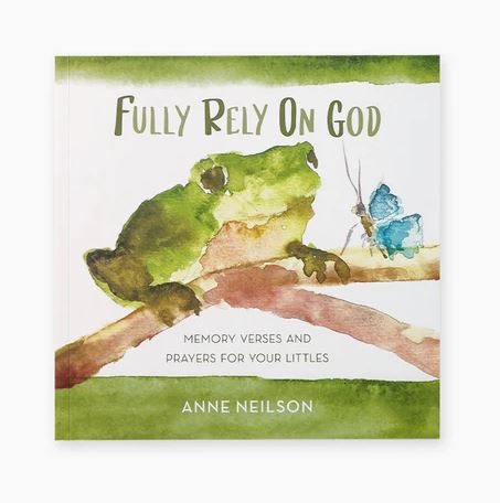 Fully Rely On God - Memory Verses and Prayers for Littles