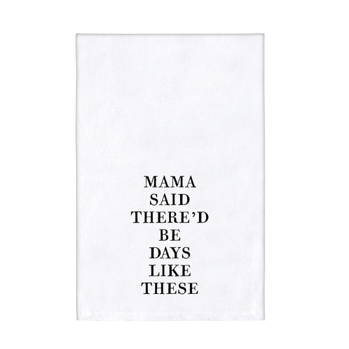 My Mama Said Flour Sack Towel