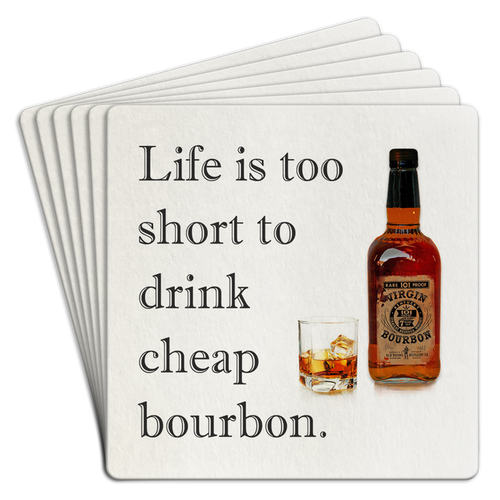 Life is Too Short for Cheap Bourbon Paper Coaster 6pk