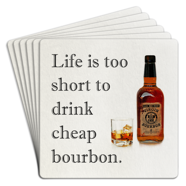 Life is Too Short for Cheap Bourbon Paper Coaster 6pk