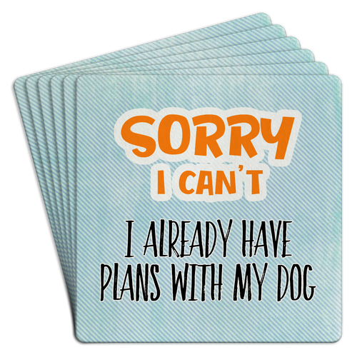 Sorry I Can't Plans with My Dog Paper Coaster 6pk