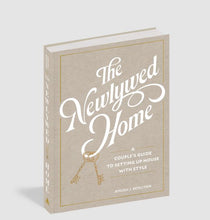 Load image into Gallery viewer, The Newlywed Home: A Couple's Guide to Setting Up House with Style
